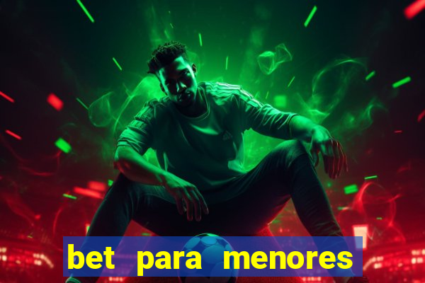 bet para menores de 18